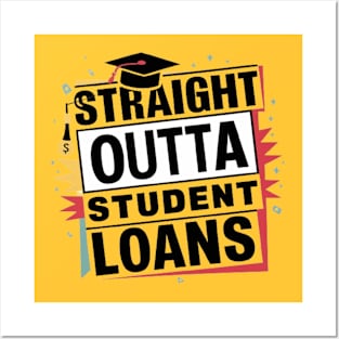 Funny Graduation Gift - Straight Outta Student Loans Posters and Art